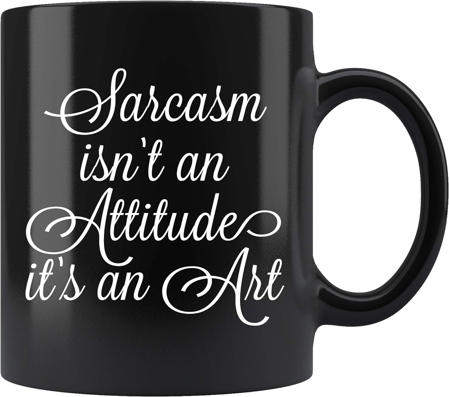 A coffee mug with a sarcastic message.